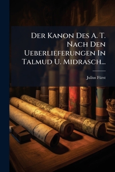 Paperback Der Kanon Des A. T. Nach Den Ueberlieferungen in Talmud U. Midrasch... [German] Book