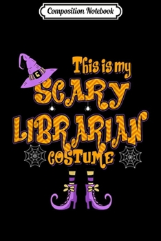 Composition Notebook: This Is My Scary Librarian Costume Halloween  Journal/Notebook Blank Lined Ruled 6x9 100 Pages