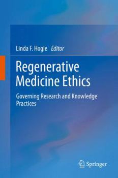 Hardcover Regenerative Medicine Ethics: Governing Research and Knowledge Practices Book