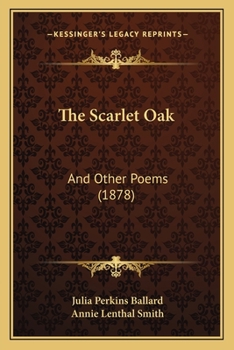 Paperback The Scarlet Oak: And Other Poems (1878) Book