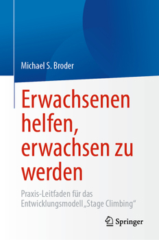 Hardcover Erwachsenen Helfen, Erwachsen Zu Werden: Praxis-Leitfaden Für Das Entwicklungsmodell "Stage Climbing" [German] Book