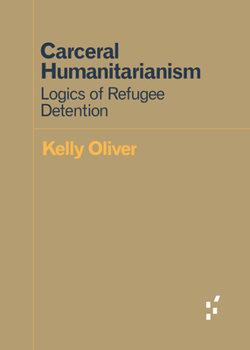Paperback Carceral Humanitarianism: Logics of Refugee Detention Book