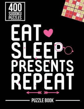 Paperback Eat Sleep Presents Repeat Merry Christmas Sudoku Holiday Puzzle Book: 400 Challenging Puzzles Book