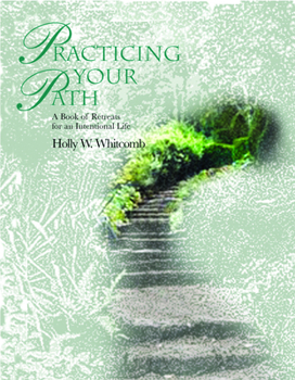 Paperback Practicing Your Path: A Book of Retreats for an Intentional Life Book