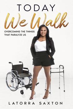 Paperback Today We Walk: Overcoming The Things That Paralyze Us Book