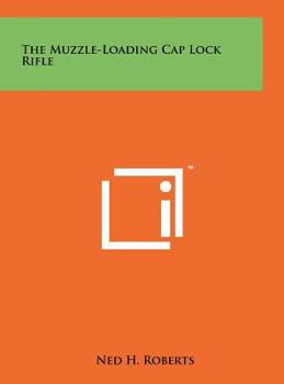 Muzzle-Loading Cap Lock Rifle (Classic Gun Books) (Stackpole Classic Gun Books)