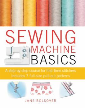 Paperback Sewing Machine Basics: A Step-By-Step Course for First-Time Stitchers [With Pattern(s)] Book