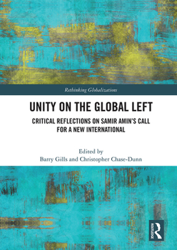 Paperback Unity on the Global Left: Critical Reflections on Samir Amin's Call for a New International Book