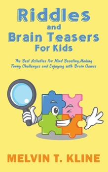 Paperback Riddles and Brain Teasers for kids: The Best Activities for Mind Boosting, Making Funny Challenges and Enjoying with Brain Games Book