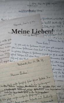 Paperback Meine Lieben!: Die Briefe meines Großonkels an meinen Opa und seine Familie während seiner Dienstzeit vom September 1939 bis Dezember 1942 in der Wehr [German] Book