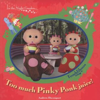 Paperback Too Much Pinky Ponk Juice!. Andrew Davenport Book