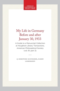 Hardcover My Life in Germany Before and After January 30, 1933: A Guide to a Manuscript Collection at Houghton Library Transactions, American Philosophical Soci Book