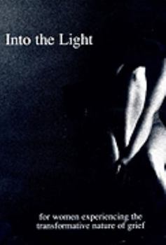 Hardcover Into the light--: For women experiencing the transformative nature of grief Book