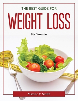 The Best Guide for Weight Loss: For Women