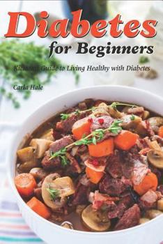 Paperback Diabetes for Beginners: Kickstart Guide to Living Healthy with Diabetes Book