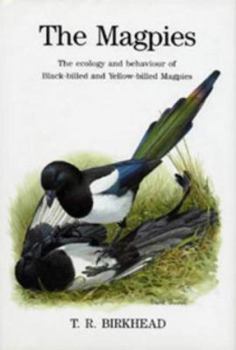 The Magpies: The Ecology and Behaviour of Black-Billed and Yellow-Billed Magpies - Book  of the Poyser Monographs
