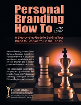 Paperback Personal Branding How To - 2nd Edition: A Step-by-Step Guide to Building Your Brand to Position You in the Top 2% Book