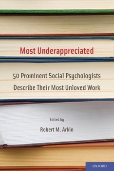 Paperback Most Underappreciated: 50 Prominent Social Psychologists Describe Their Most Unloved Work Book
