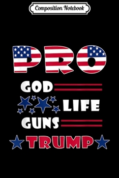 Paperback Composition Notebook: Pro God Pro Life Pro Guns Pro Trump MAGA Conservative Journal/Notebook Blank Lined Ruled 6x9 100 Pages Book