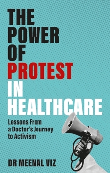 Paperback The Power of Protest in Healthcare: Lessons from a Doctor's Journey to Activism Book