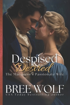 Despised & Desired: The Marquess' Passionate Wife - Book #3 of the Love's Second Chance Complete Series
