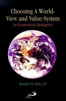 Paperback Choosing a World-View and Value-System: An Ecumenical Apologetics Book