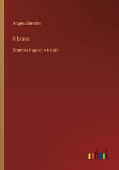 Paperback Il bravo: Dramma tragico in tre atti [Italian] Book