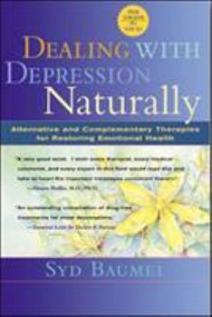 Paperback Dealing with Depression Naturally: Alternatives and Complementary Therapies for Restoring Emotional Health Book