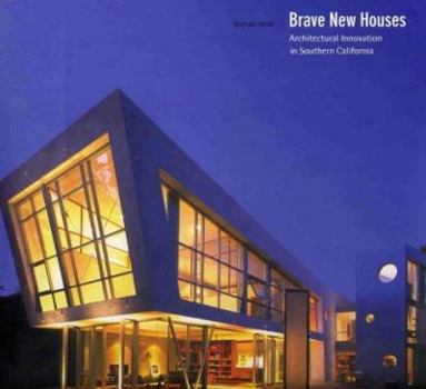Hardcover Brave New Houses : Architectural Innovation in Southern California Book