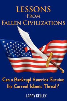 Can a Bankrupt America Survive the Current Islamic Threat? - Book #1 of the Lessons from Fallen Civilizations