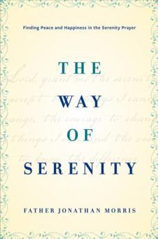 Hardcover The Way of Serenity: Finding Peace and Happiness in the Serenity Prayer Book