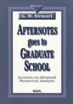 Paperback Afternotes Goes to Graduate School: Lectures on Advanced Numerical Analysis Book