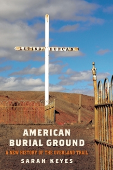 Hardcover American Burial Ground: A New History of the Overland Trail Book