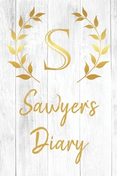 Sawyer's Diary: Personalized Diary for Sawyer / Journal / Notebook - S Monogram Initial & Name - Great Christmas or Birthday Gift
