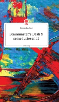 Hardcover Brainmaster's Dash und seine furiosen 17. Life is a Story - story.one [German] Book