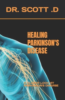 Paperback Healing Parkinson's Disease: A Closer Look at Parkinson's Disease Book