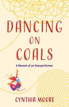 Paperback Dancing on Coals: A Memoir of an Overperformer Book