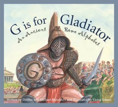 Hardcover G Is for Gladiator: An Ancient Rome Alphabet Book