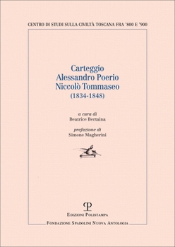 Carteggio Alessandro Poerio Niccolò Tommaseo: (1834-1848) (Centro Studi sulla Civiltà toscana fra ’800 e ’900 | Fondazione Spadolini Nuova Antologia) (Italian Edition)
