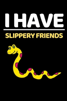 Paperback I Have Slippery Friends: Funny Lizard Lover Notebook/Journal (6" X 9") Book