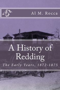 Paperback A History of Redding: The Early Years, 1872-1875 Book