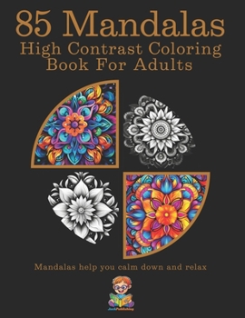 85 Mandalas High Contrast Coloring Book For Adults: Amazing simple and more advanced art works Relaxing Coloring Patterns A nice and soothing activity