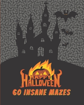 Paperback Happy Halloween 60 Insane Mazes: Halloween Mazes for Adults and Teens - Puzzle Challenge - Stress relieving - Activity book