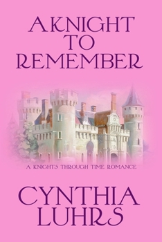 A Knight to Remember - Book #1 of the Knights Through Time