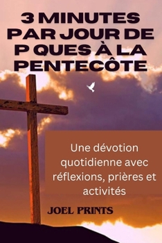 Paperback 3 Minutes Par Jour De Pâques À La Pentecôte: Une dévotion quotidienne avec réflexions, prières et activités [French] Book