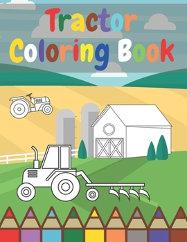 Paperback Tractor Coloring Book: For Beginners Learning How To Color Perfect Simple Images 3-8 Ages Book
