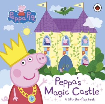 Paperback Peppa Pig: Peppa's Magic Castle: A lift-the-flap book