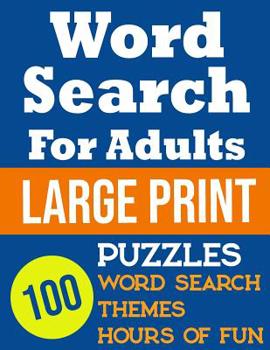 Paperback Word Search For Adults Large Print 100 Word Search Puzzles, Themes, Hours Of Fun Book