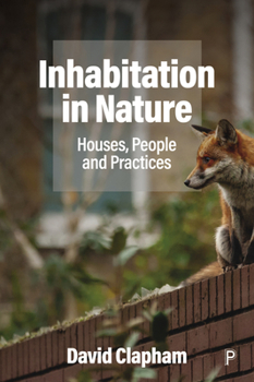 Hardcover Inhabitation in Nature: Houses, People and Practices Book