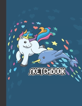 SKETCHBOOK: Cute Blank Notebook for Sketching and Picture Space with Unicorn, Narwhal and Stars, Unlined Paper Book for Drawing, Journaling and Doodling, Perfect for Creative Kids